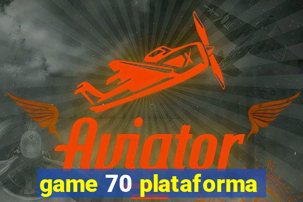 game 70 plataforma